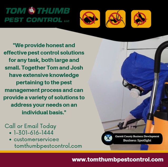 Today's Business Spotlight 📣 is on Tom Thumb Pest Control! 
Visit them at www.tomthumbpestcontrol.com
Follow us to see more daily Garrett County Business Spotlights!
If you are interested in having your business featured contact Connor Norman at cnorman@garrettcounty.org. #businessdevelopment #garrettcountymd